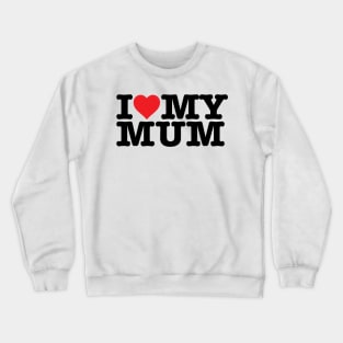 I Heart My Mum Crewneck Sweatshirt